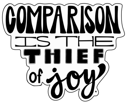 Comparison is the Thief of Joy Sticker