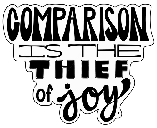 Comparison is the Thief of Joy Sticker